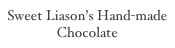 Sweet Liason’s Hand-made Chocolate
