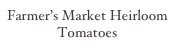 Farmer’s Market Heirloom Tomatoes