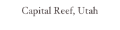 Capital Reef, Utah